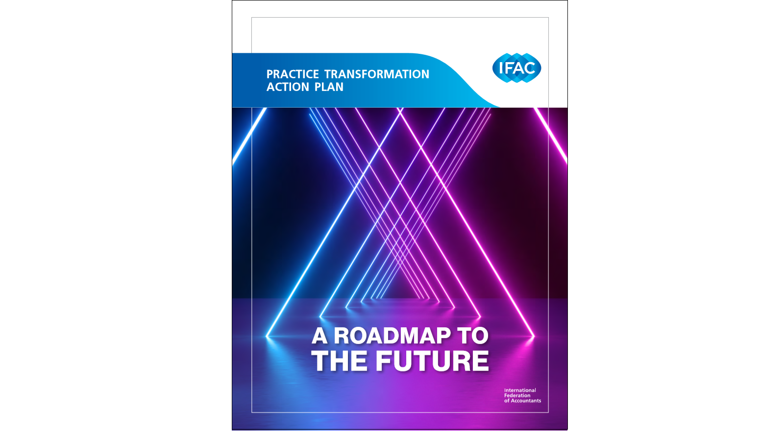 IFAC: „Planul de acțiune pentru transformarea practicii – Itinerariu pentru viitor”